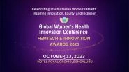 Business News | Global Women&rsquo;s Health Innovation Conference 2023 and Femtech & Innovation Awards to Be Held in Bengaluru on Friday 13 October 2023