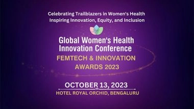 Business News | Global Women’s Health Innovation Conference 2023 and Femtech & Innovation Awards to Be Held in Bengaluru on Friday 13 October 2023