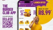 Business News | Introducing The Burger Club App: Enjoy Delicious Meals for Just Rs. 99