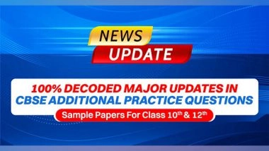 Business News | 100 Per Cent DECODED Major Updates in CBSE Additional Practice Questions | Sample Papers For Class 10th& 12th Boards