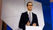 World News | Never Insult Polish People Again, Poland PM Tells Ukraine&rsquo;s Zelenskyy
