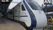 India News | Vande Bharat Sleeper Coach to Be Rolled out by Feb 2024