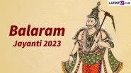 Balarama Jayanti 2023 Date, Time and Shubh Muhurat: Know Puja Vidhi and Significance of Hal Sashti Celebrating the Birth of Lord Krishna's Elder Brother
