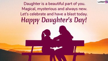 Happy Daughters Day 2023 Greetings, Quotes & HD Images To Celebrate and Appreciate Daughters on the Day Dedicated to Them