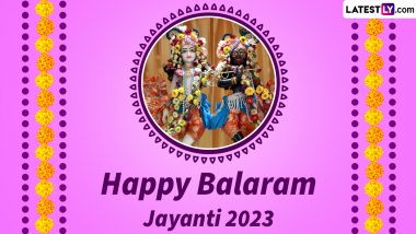Balaram Jayanti 2023 Wishes in Hindi & HD Images: WhatsApp Status, Wallpapers, Quotes, Greetings, Facebook Messages and SMS for the Auspicious Celebration