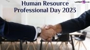 Human Resource Professional Day 2023 Date, History and Significance: All You Need To Know About the Day Dedicated to HR Professionals