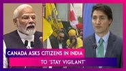 India-Canada Row: Canadian Government Updates Travel Advisory, Asks Citizens In India To &lsquo;Stay Vigilant And Exercise Caution&rsquo;