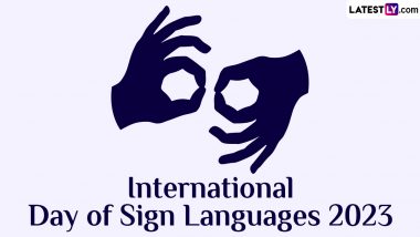 International Day of Sign Languages 2023 Date, History and Significance: Know All About the Day That Promotes Awareness of the Importance of Sign Language