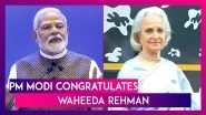 PM Narendra Modi Congratulates Waheeda Rehman For Dadasaheb Phalke Award, Says &lsquo;Her Journey In Indian Cinema Has Left An Indelible Mark&rsquo;
