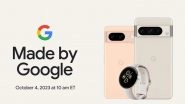 Google Pixel 8, Google Pixel 8 Pro Launch Live Streaming: Watch Online Telecast of New Smartphones From Google
