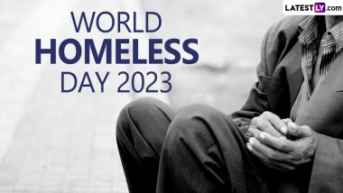 World Homeless Day 2023 Date, History and Significance: Know All About the Global Event That Raises Awareness About Million People Worldwide Who Are Homeless