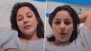Shehnaaz Gill Gets Hospitalised for Food Poisoning, Updates Fans on Her Health in New Video &ndash; Watch