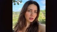 Mahira Khan Flaunts Her Natural Glowing Skin in Latest Sun-Kissed Selfies; Fans Go &lsquo;Mashallah&rsquo; (See Pics)