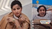 Rhea Kapoor Pays Visit to Hospitalised Shehnaaz Gill, Actress Says 'I&rsquo;m Fine Now&rsquo; (Watch Video)