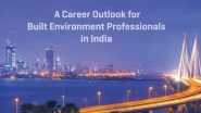 Business News | A Career Outlook for Built Environment Professionals in India