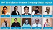 Business News | 10 Visionary Leaders of India Creating Global Impact