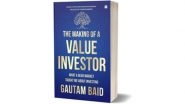 Business News | HarperCollins India Presents The Making of a Value Investor: What a Bear Market Taught Me About Investing by Gautam Baid