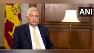 World News | Launch of Ferry Service Important Step in Increasing Connectivity Between India, Sri Lanka: Wickremesinghe