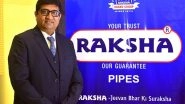 Business News | Raksha Pipes Unveils Aggressive Growth Strategy, Aims for Tenfold Capacity Surge Set to Achieve Rs 3,000 Crores in Revenue by FY29