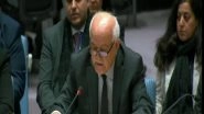 World News | 'Killing More Palestinians Will Never Make Israel More Secure': Palestine's UN Ambassador