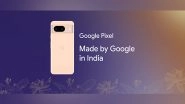 Business News | Google Announces Manufacturing of Pixel Smartphones in India