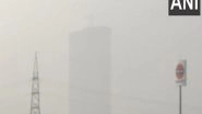 India News | UP: Thick Layer of Smog Covers Noida, AQI Remains in 'very Poor' Category