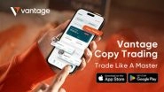 Business News | Vantage Enables More Novice Traders to Experience Copy Trading from USD 50