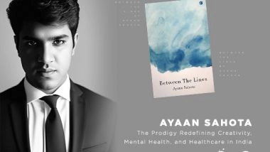 Business News | Ayaan Sahota: Young Prodigy's New Initiative Ava Redefines Mental Health Support