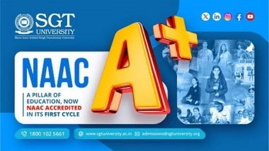 Business News | A Cut Above the Rest: SGT University is Now NAAC A+ Accredited