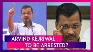 Arvind Kejriwal May Be Arrested 'Because PM Narendra Modi Fears Him', Says AAP; BJP Hits Back