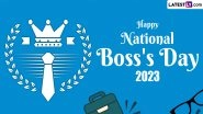 Happy Boss's Day 2023 Greetings: Quotes, WhatsApp Messages, HD Images, SMS and Wallpapers To Celebrate Your Boss on National Boss's Day