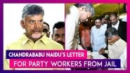 TDP Chief Chandrababu Naidu Writes Letter To Party Workers From Jail, Says 'Not In Jail But Hearts Of People&rsquo;