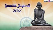 Gandhi Jayanti 2023 Date, History and Significance: Know All About the Day That Marks the Birth Anniversary of the Father of the Nation