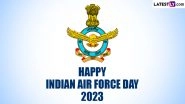 Happy Indian Airforce Day 2023 Greetings, Wishes and Quotes: WhatsApp Messages, Images and HD Wallpapers To Celebrate 91st IAF Foundation Day