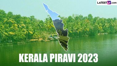 Kerala Piravi 2023 Date, History & Significance: When Is Kerala Day? Everything To Know About the Celebrations Related to Kerala Piravi Dinam