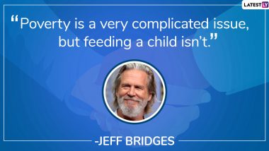 Quotes on Poverty and Hunger by Jeff Bridges, Mother Teresa, Kofi Annan, and Others To Observe International Day of the Eradication of Poverty