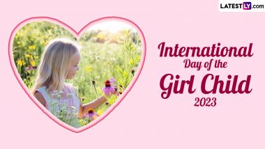 International Day of the Girl Child 2023 Wishes and Greetings: WhatsApp Messages, Quotes and Images To Raise Awareness About Issues Faced by Girls Worldwide