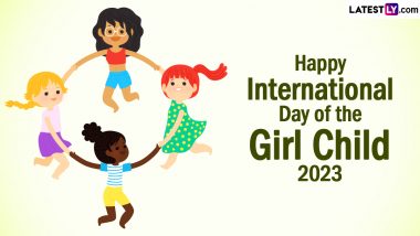 International Girl Child Day 2023 Quotes, Wishes and Messages: WhatsApp Greetings, Wallpapers and Images To Celebrate Girl Child Worldwide