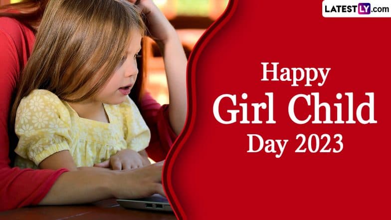 Happy Girl Child Day 2023 Greetings and Images: WhatsApp Status, Facebook Quotes, Instagram Captions and More To Share Online This International Day of the Girl Child