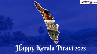 Kerala Piravi 2023 Date: When Is Kerala Day? Everything To Know About the History and Significance of Kerala Piravi Dinam