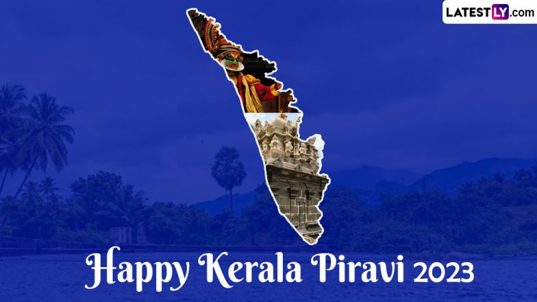 Kerala Piravi 2023 Date: When Is Kerala Day? Everything To Know About the History and Significance of Kerala Piravi Dinam
