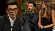 Koffee With Karan Season 8 Premiere: Where and How to Watch the First Episode of KWK Featuring Ranveer Singh&ndash;Deepika Padukone