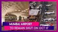 Mumbai Airport Shut On October 17: No Flight Operations For Six Hours At Chhatrapati Shivaji Maharaj International Airport For Post-Monsoon Runway Repairs, Know Timings & Other Details