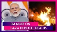 PM Narendra Modi Expresses Shock Over Loss Of Lives In Gaza Hospital Blast, Says &lsquo;Those Involved Should Be Held Responsible&rsquo;