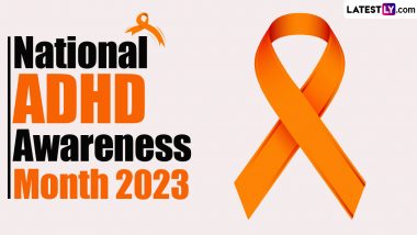 National ADHD Awareness Month 2023 Date, Theme, History and Significance: Everything To Know About Attention Deficit Hyperactivity Disorder (ADHD) Awareness