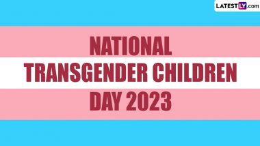 National Transgender Children Day 2023: Date and Significance of the Day Dedicated to Trans Children