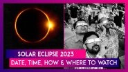 Solar Eclipse 2023: Know Date, Time Of Surya Grahan And How And Where To Watch The &lsquo;Ring Of Fire&rsquo;