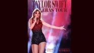 Taylor Swift &ndash; The Eras Tour: Singer&rsquo;s Concert Film Surpasses USD 100 Million in Advance Ticket Sales Worldwide