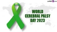 World Cerebral Palsy Day 2023: Know Date and Significance of the Day That Raises Awareness About the Neurological Condition