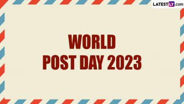 World Post Day 2023 Date: Know History and Significance of the Day That Highlights the Importance of the Postal Service